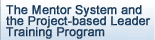 The Mentor System and the Project-based Leader Training Program