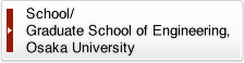 School/Graduate School of Engineering,Osaka University